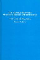 Cover of: The Tension Between Women's Rights and Religions: The Case of Malaysia