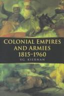 Cover of: Colonial Empires and Armies 1815-1960 (War and European Society)