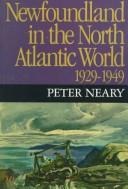 Cover of: Newfoundland in the North Atlantic World, 1929-1949