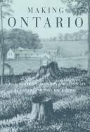 Cover of: Making Ontario by J. David Wood, J. David Wood