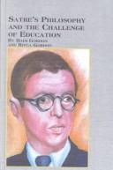 Sartre's Philosophy and the Challenge of Education (Mellen Studies in Education) by Haiim Gordon, Rivca Gordon