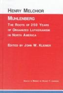 Cover of: Henry Melchior Muhlenberg--the roots of 250 years of organized Lutheranism in North America: essays in memory of Helmut T. Lehmann