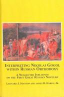 Cover of: Interpreting Nikolai Gogol Within Russian Orthodoxy | Leonard J. Stanton