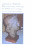 Cover of: American women philosophers 1650-1930: six exemplary thinkers