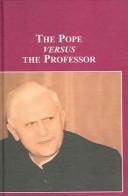 Cover of: The Pope Versus the Professor: Benedict XVI And the Legitimation of Mobbing