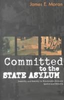 Cover of: Committed to the state asylum by James E. Moran