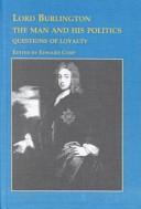Cover of: Lord Burlington, the Man and His Politics: Questions of Loyalty (Studies in British History)