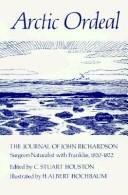 Cover of: Arctic ordeal: journal of John Richardson, surgeon-naturalist with Franklin, 1820-22