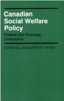 Cover of: Canadian social welfare policy by edited by Jacqueline S. Ismael. --