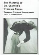 The makings of Dr. Charcot's hysteria shows by -