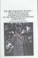 Cover of: The Braunschweig Scores: Felix Weingartner And Erich  Leinsdorf On The First Four Symphones Of Beethoven (Studies in the History and Interpretation of Music)