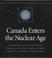 Cover of: Canada Enters the Nuclear Age