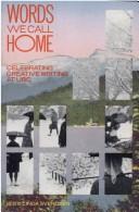 Cover of: Words we call home: celebrating creative writing at UBC