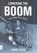 Cover of: Lowering the Boom: The Bobby Baun Story