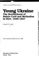 Cover of: Young Ukraine: the Brotherhood of Saints Cyril and Methodius in Kiev, 1845-1847