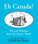Cover of: Eh, Canada? | Eliakim Katz