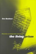 Cover of: The living prism: itineraries in comparative literature