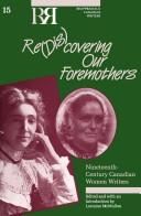 Cover of: Re(dis)covering our foremothers: nineteenth-century Canadian women writers