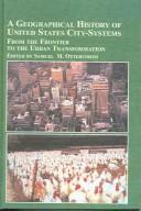 Cover of: A Geographical History of United States City-Systems: From Frontier to the Urban Transformation (Mellen Studies in Geography)