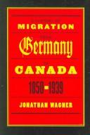 Cover of: A History of Migration from Germany to Canada, 1850-1939 by Jonathan Wagner