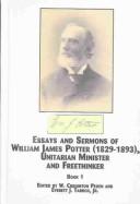 Cover of: Essays and Sermons of Williams James Potter (1829-1893), Unitarian Minister and Freethinker by William J. Potter