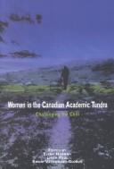 Cover of: Women in the Canadian Academic Tundra by Elena Hannah, Linda Kpam Paul, Swani Vethamany-Globus