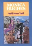 Gold fever trail by Monica Hughes        