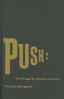 Cover of: Push!: The Struggle for Midwifery in Ontario (Studies in the History of Medicine, Health, and Society)