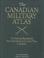 Cover of: The Canadian Military Atlas