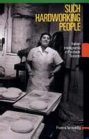 Cover of: Such Hardworking People: Italian Immigrants in Postwar Toronto (Mcgill-Queen's Studies in Ethnic History)