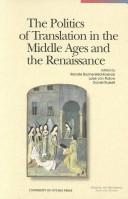 Cover of: The politics of translation in the Middle Ages and the Renaissance