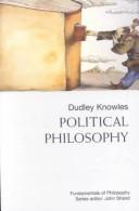 Cover of: Political Philosophy (Fundamentals of Philosophy) | Dudley Knowles