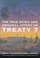 Cover of: The true spirit and original intent of Treaty 7