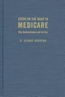 Cover of: Steps on the road to medicare: why Saskatchewan led the way