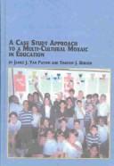 Cover of: A Case Study Approach to a Multi-Cultural Mosaic in Education (Mellen Studies in Education)