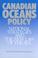 Cover of: Canadian Oceans Policy