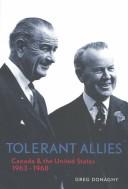 Cover of: Tolerant Allies: Canada and the United States 1963-1968