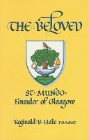 The beloved St. Mungo, founder of Glasgow by Reginald B. Hale