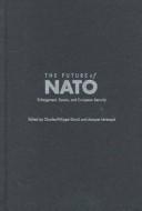 Cover of: The Future of NATO by Charles-Philippe David, Jacques Lévesque