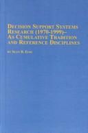 Cover of: Decision Support Systems Research (1970-1999): A Cumulative Tradition and Reference Disciplines