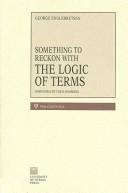 Cover of: Something To Reckon With: The Logic of Terms (Collection Philosophica, V. 48.)