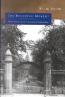 Cover of: The Founding Moment: Church, Society, and the Construction of Trinity College (Mcgill-Queens Studies in the History of Religion)