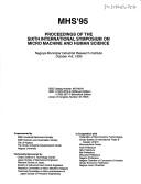 Cover of: MHS '95, proceedings of the Sixth International Symposium on Micro Machine and Human Science, Nagoya Municipal Industrial Research Institute, October 4-6, 1995