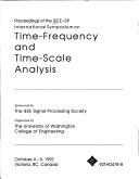 Cover of: Proceedings of the Ieee-Sp International Symposium on Time-Frequency and Time-Scale Analysis: October 4-6, 1992 Victoria, Bc, Canada/92Th0478-8