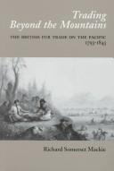 Cover of: Trading Beyond the Mountains: The British Fur Trade on the Pacific, 1793-1843