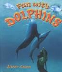 Cover of: Fun With Dolphins (Kalman, Bobbie, Dolphin Worlds.)
