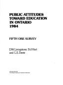 Cover of: Public attitudes toward education in Ontario, 1984: fifth OISE survey