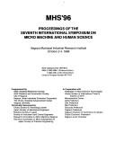 Cover of: MHS '96, proceedings of the Seventh International Symposium on Micro Machine and Human Science, Nagoya Municipal Industrial Research Institute, October 2-4, 1996