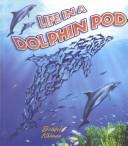 Cover of: Life in a Dolphin Pod (Kalman, Bobbie, Dolphin Worlds.)