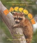 Cover of: The Life Cycle of a Raccoon (The Life Cycle, 12) by John Crossingham, Bobbie Kalman, Kalman